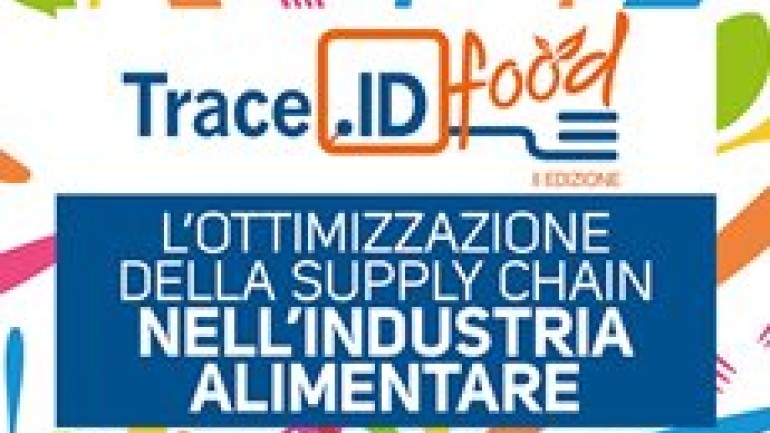 Trace ID Food – II edizione. Tracciabilità e innovazione logistica per una filiera 4.0